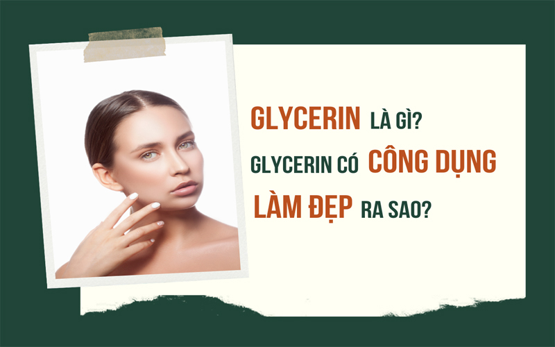 Công dụng của Glycerin là gì trong mỹ phẩm